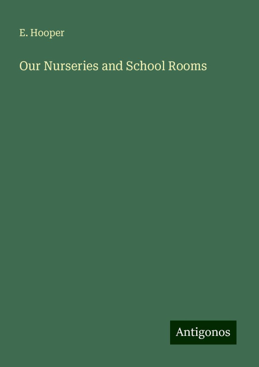Книга Our Nurseries and School Rooms 