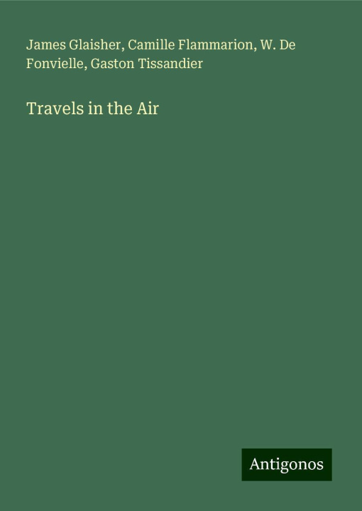 Knjiga Travels in the Air Camille Flammarion