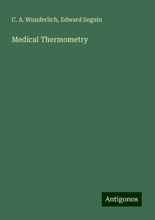 Книга Medical Thermometry Edward Seguin