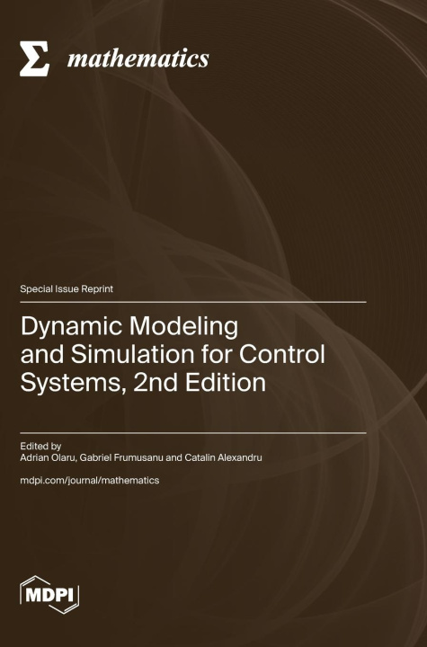 Book Dynamic Modeling and Simulation for Control Systems, 2nd Edition Adrian Olar Olaru