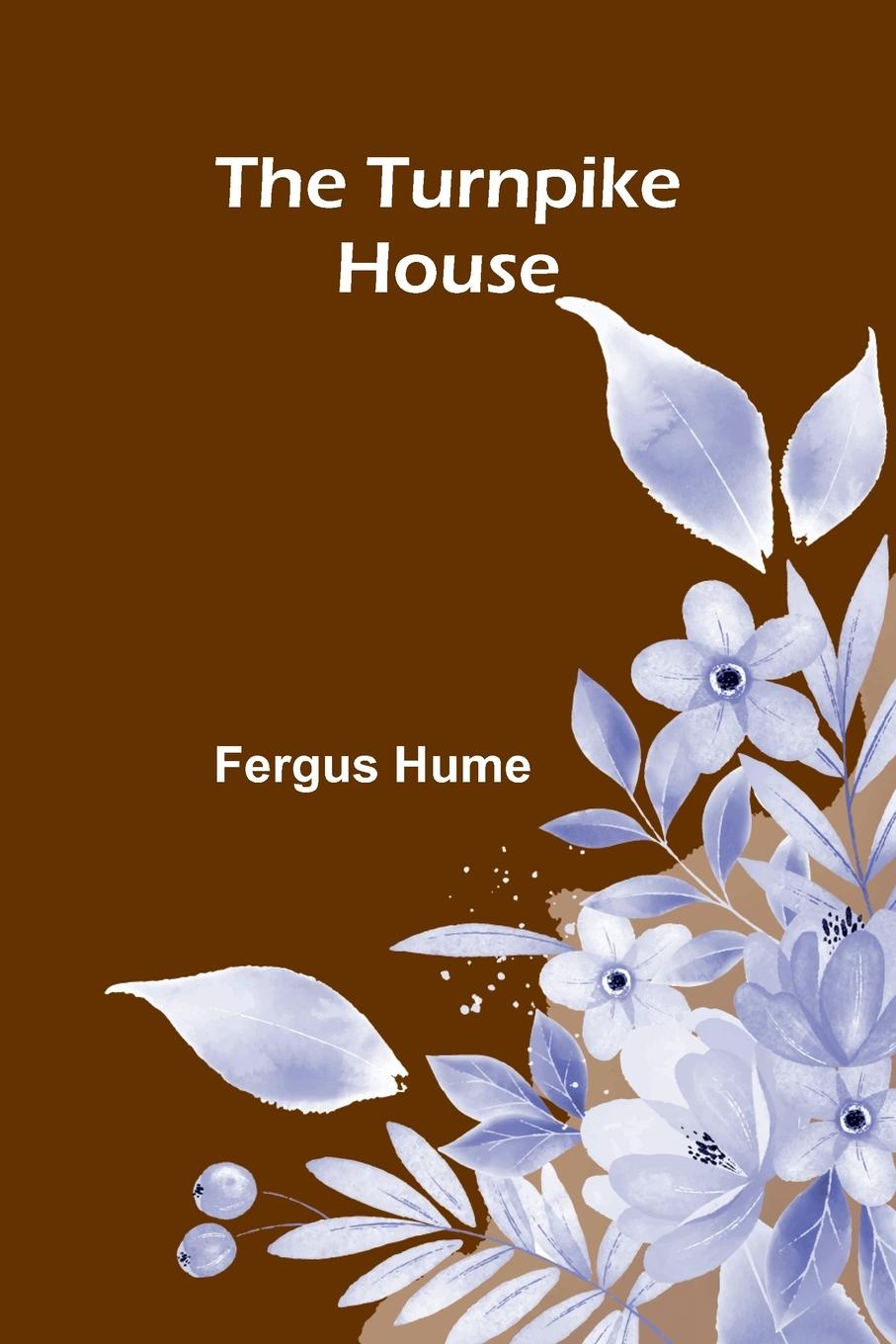 Книга The Turnpike House Fergus Hume