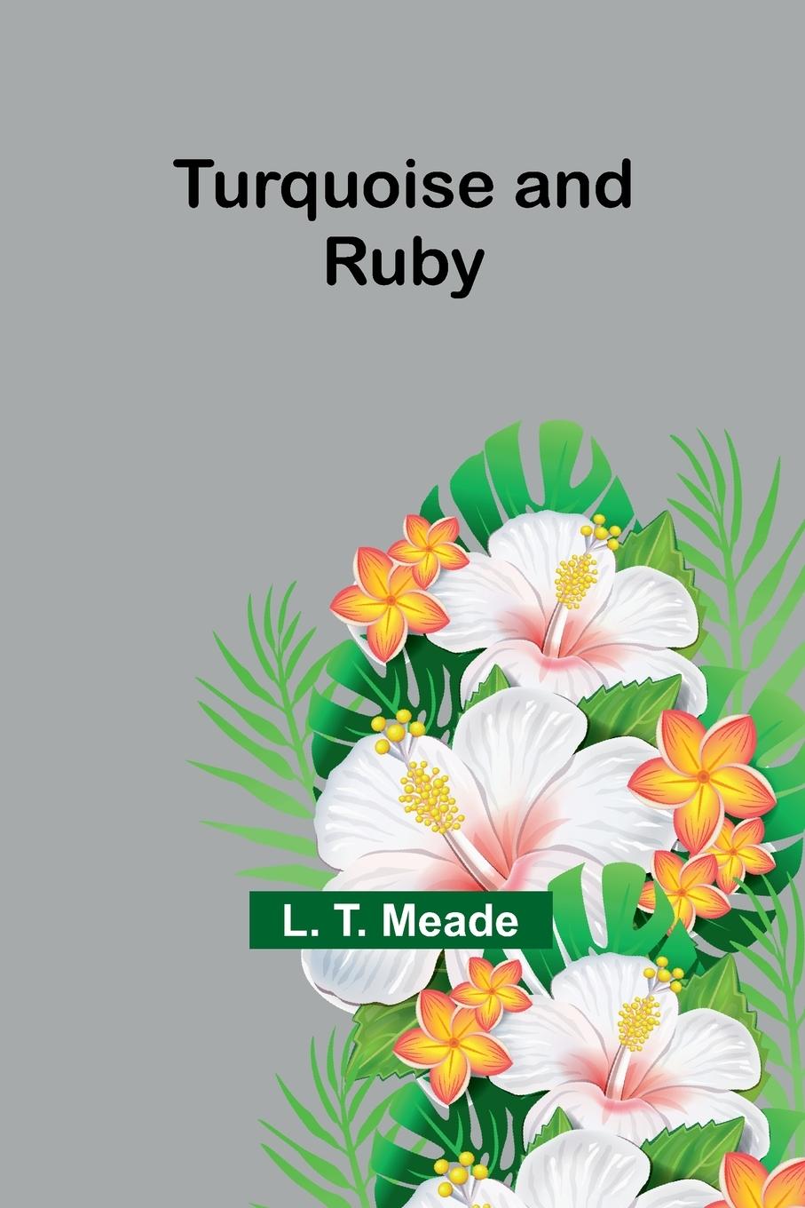 Книга Turquoise and Ruby L. T. Meade