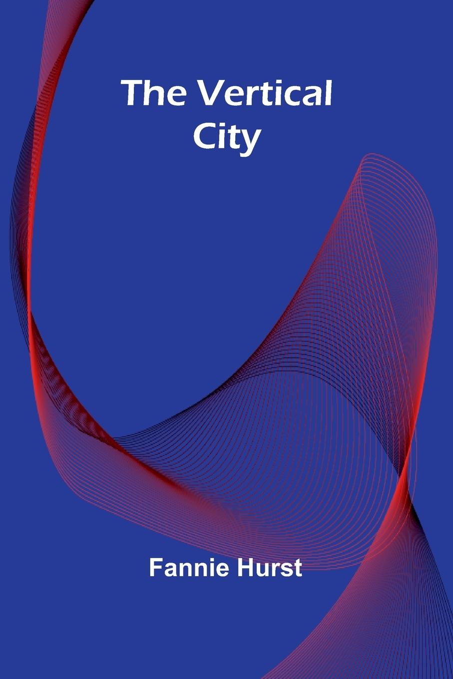 Knjiga The Vertical City Fannie Hurst