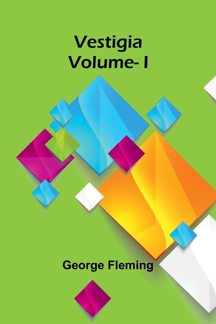 Книга Vestigia. Vol. I George Fleming