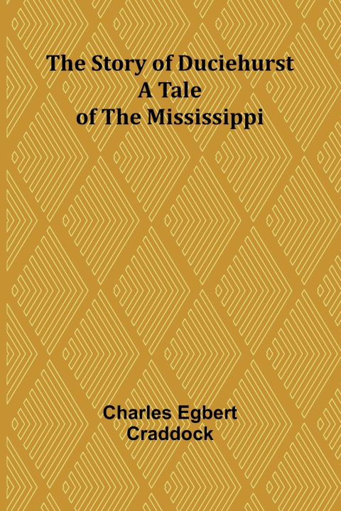 Knjiga The Story of Duciehurst Charles Egbert Craddock