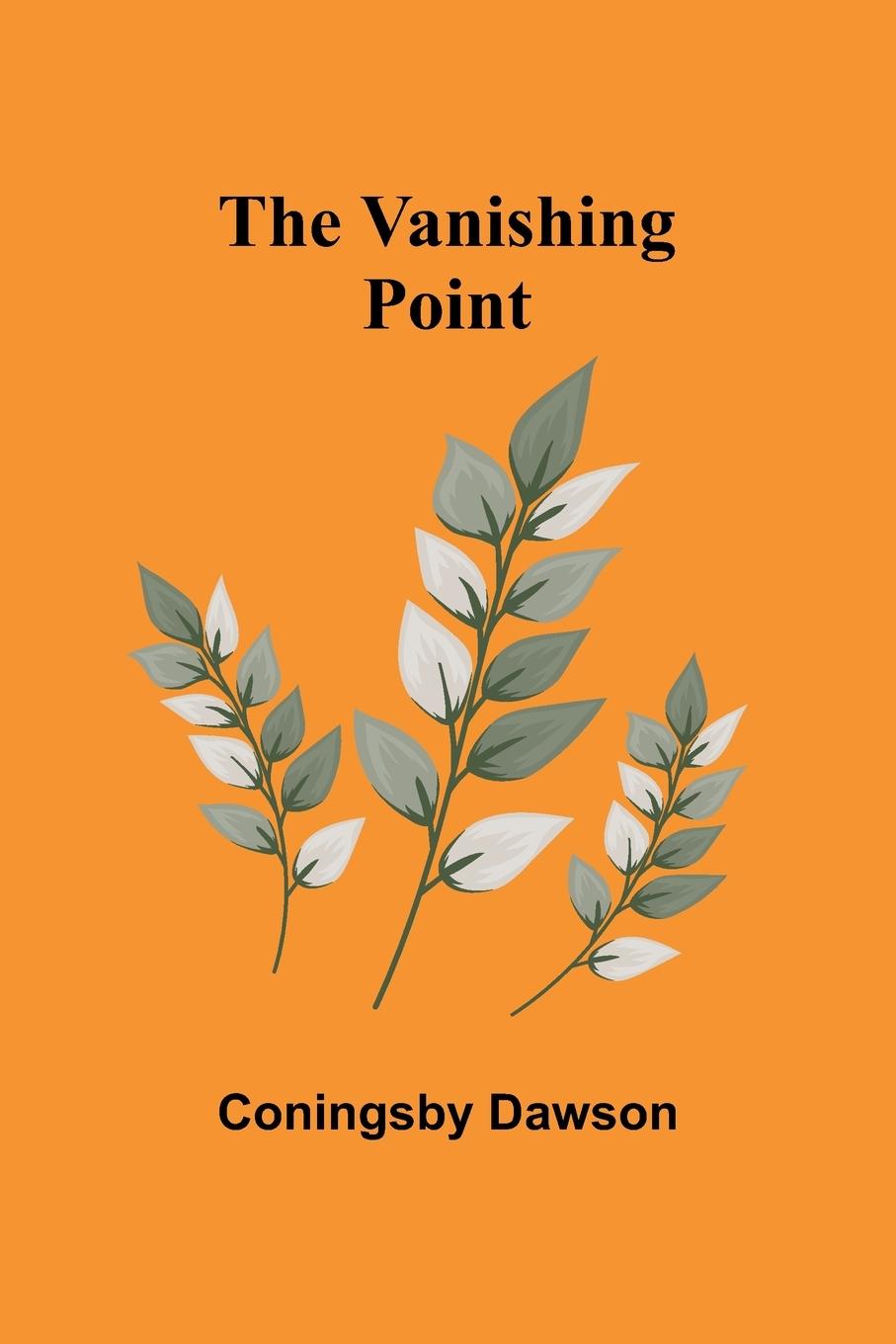 Knjiga The Vanishing Point Coningsby Dawson