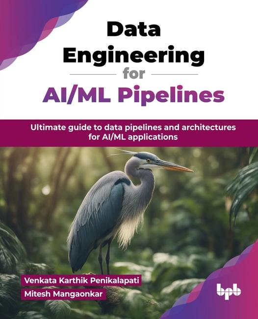 Book Data Engineering for AI/ML Pipelines Mitesh Mangaonkar