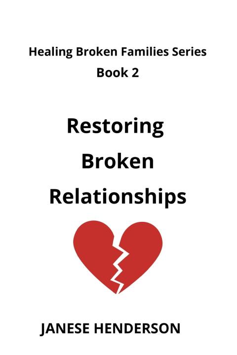 Книга Restoring Broken Relationships Janese Henderson