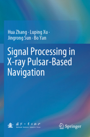 Kniha Signal Processing in X-ray Pulsar-Based Navigation Bo Yan