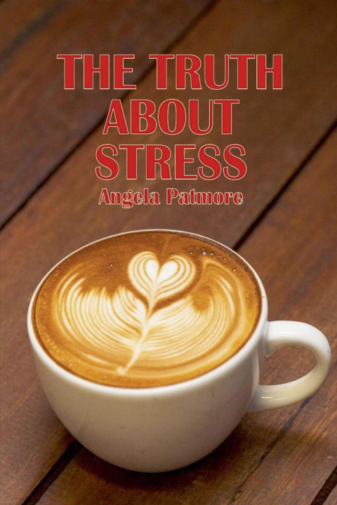 Book The Truth About Stress Angela Patmore