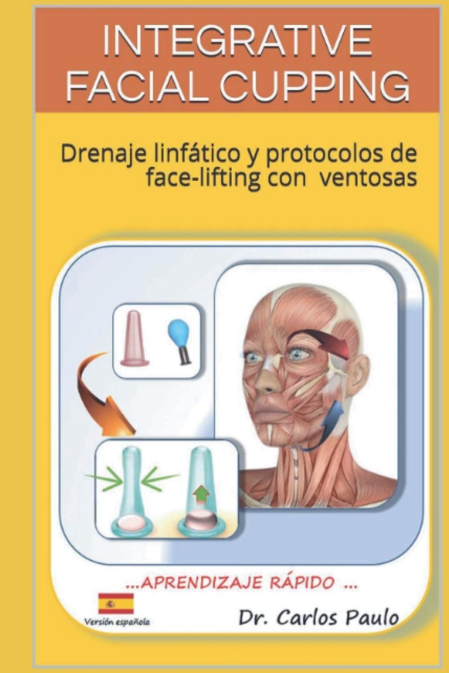 Книга INTEGRATIVE FACIAL CUPPING Carlos Paulo