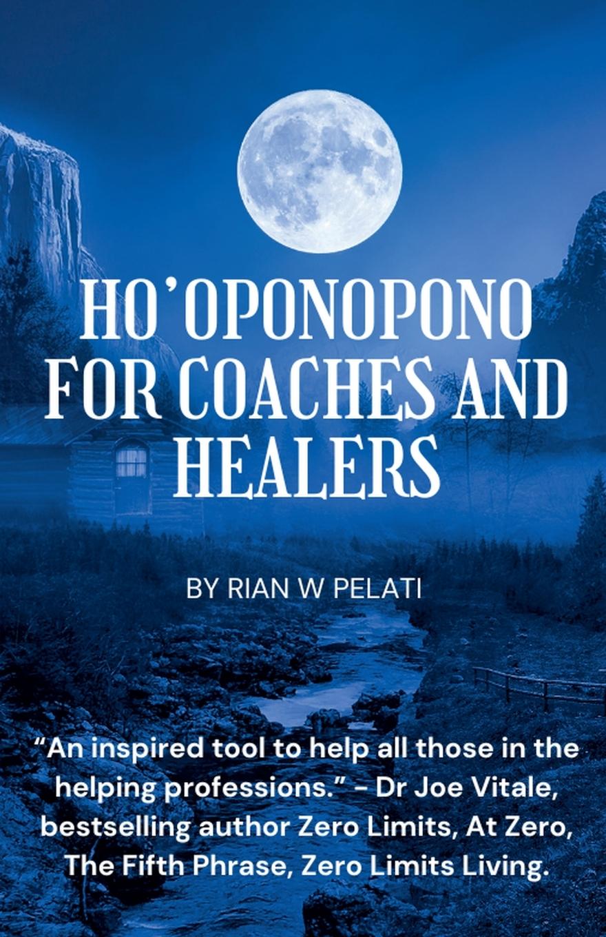 Knjiga Ho'Oponopono for Coaches and Healers Rian W Pelati