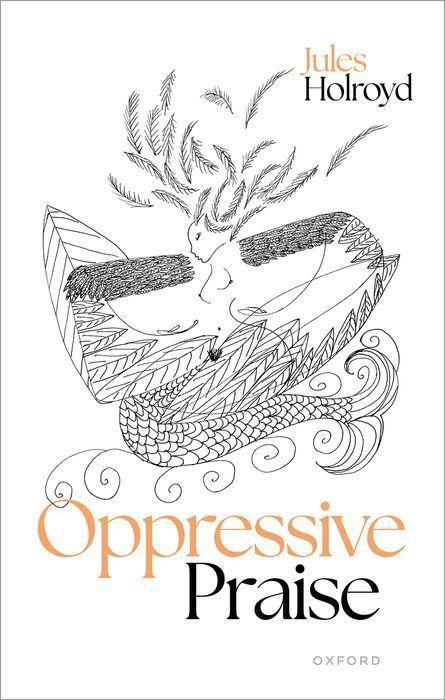 Knjiga Oppressive Praise Jules (University of Sheffield) Holroyd