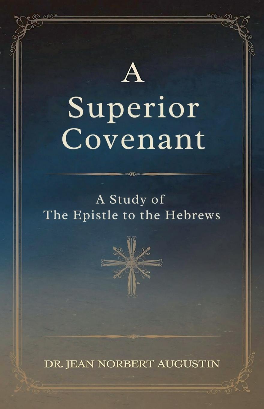 Buch A Superior Covenant Dr. Jean Norbert Augustin