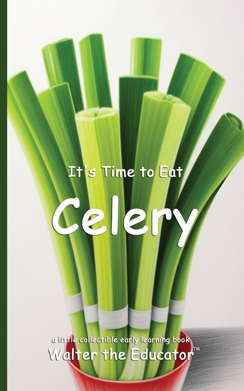 Книга It's Time to Eat Celery Walter the Educator