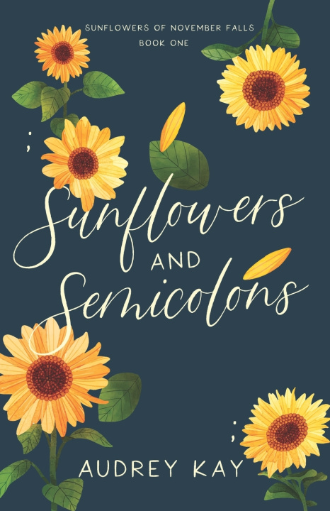 Knjiga Sunflowers and Semicolons Audrey Kay