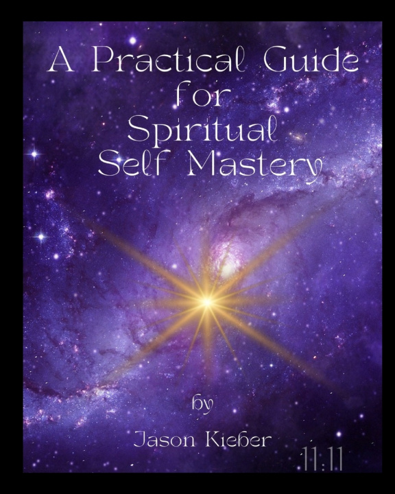 Книга A Practical Guide for Spiritual Self Mastery Jason Kieber