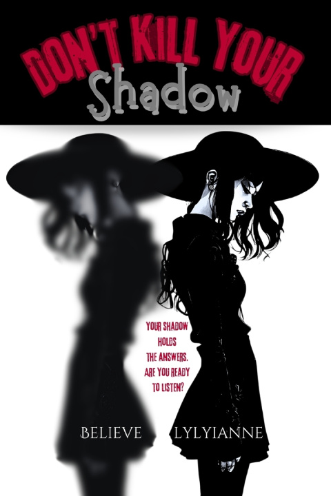 Книга Don't Kill Your Shadow Believe Lylyianne CHt