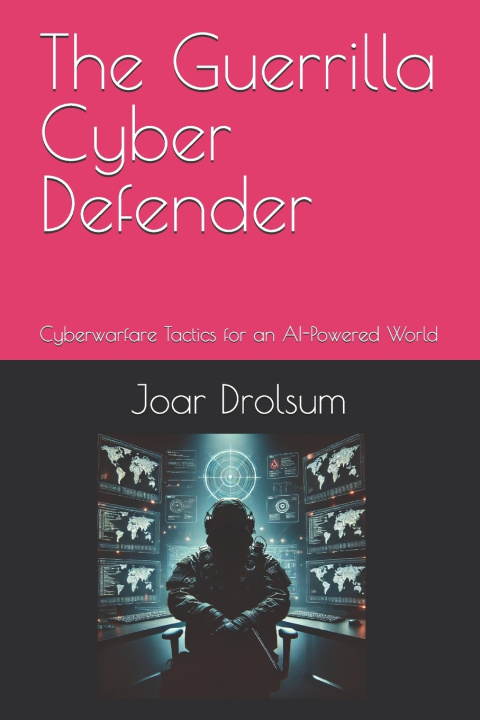 Knjiga The Guerrilla Cyber Defender Joar Drolsum
