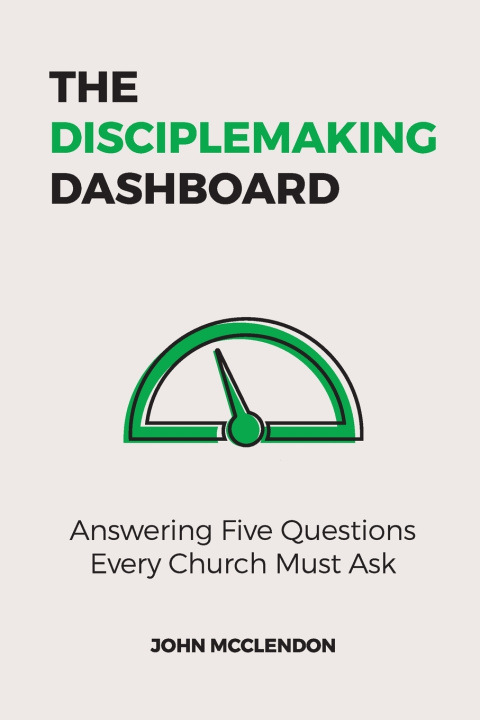Knjiga The Disciplemaking Dashboard John McClendon
