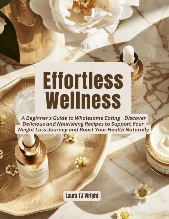 Книга Effortless Wellness Laura TJ Wright