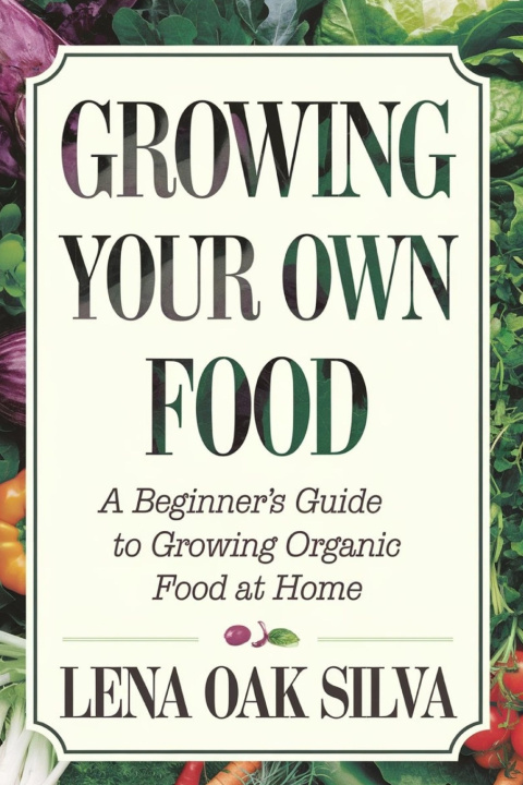 Knjiga Growing Your Own Food LENA OAK SILVA