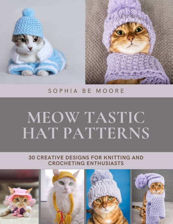 Knjiga Meow tastic Hat Patterns Sophia BE Moore