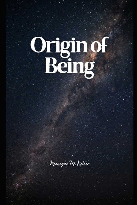 Книга Origin of Being Monique M. Keller