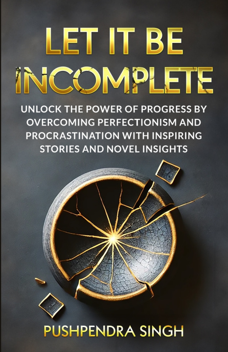 Knjiga Let It Be Incomplete Pushpendra Singh