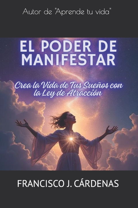 Knjiga El Poder de Manifestar FRANCISCO JESÚS CÁRDENAS MUÑOZ