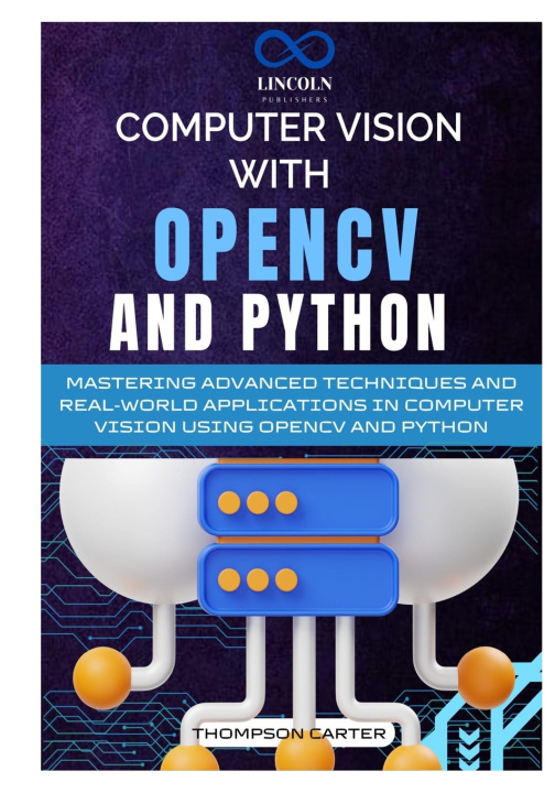 Könyv Computer Vision with OpenCV and Python THOMPSON CARTER
