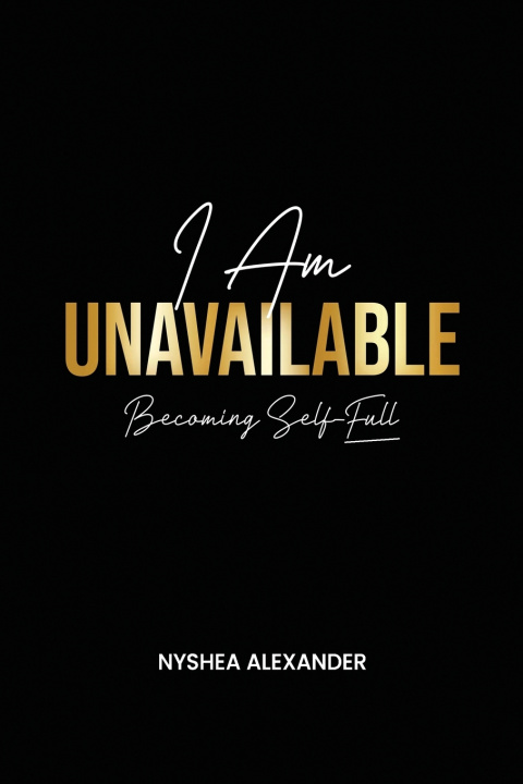 Knjiga I Am Unavailable Nyshea N Alexander