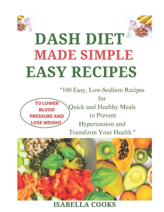 Книга Dash Diet Made Simple ISABELLA COOKS