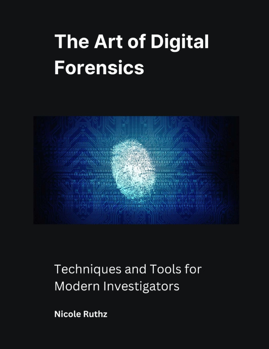 Knjiga The Art of Digital Forensics Nicole Ruthz