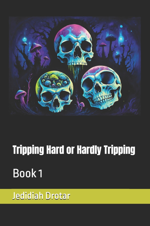 Книга Tripping Hard or Hardly Tripping Jedidiah Drotar