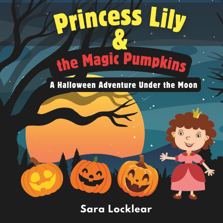Knjiga Princess Lily & The Magic Pumpkins Sara Locklear