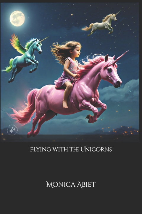 Knjiga Flying with the Unicorns Monica A Abiet