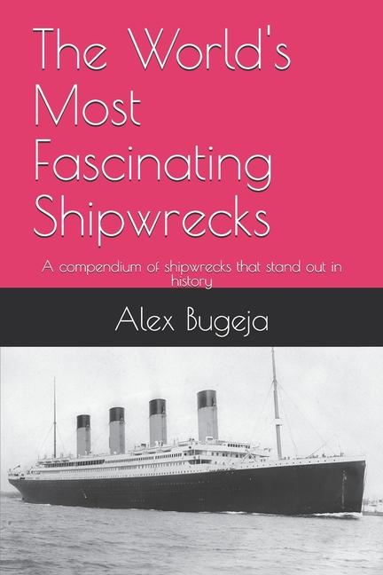 Knjiga The World's Most Fascinating Shipwrecks Alex Bugeja