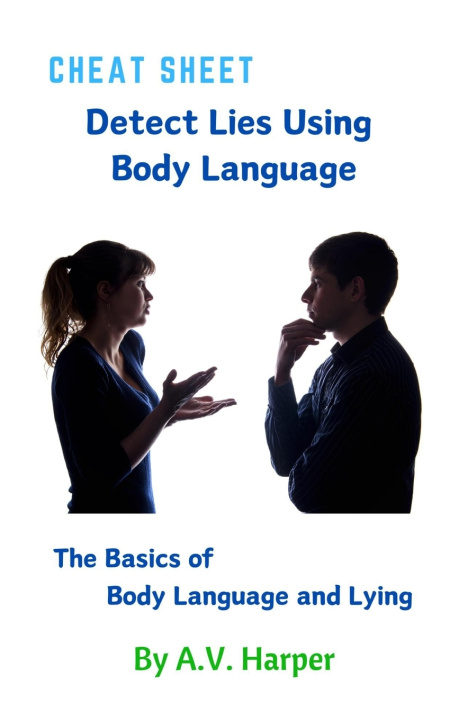 Knjiga Cheat Sheet - Detect Lies Using Body Language A.V. Harper