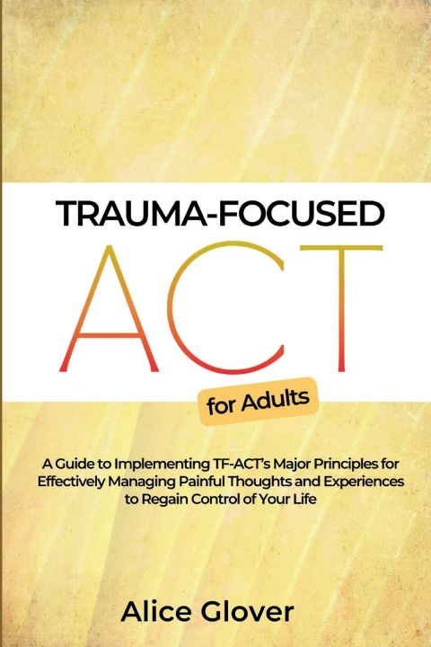 Книга Trauma-Focused ACT for Adults Dr. Alice Glover