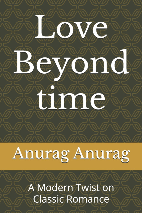 Boek Love Beyond Time Anurag Anurag