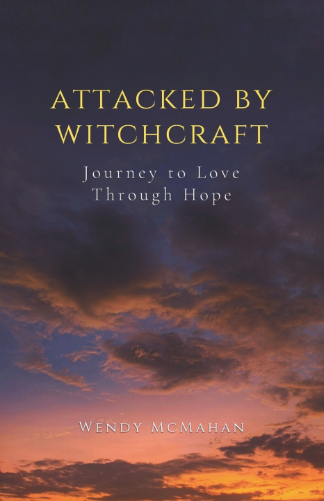 Knjiga Attacked By Witchcraft Wendy McMahan