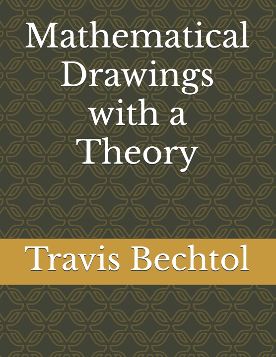 Kniha Mathematical Drawings with a Theory Travis Dee Bechtol