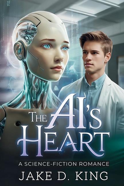 Книга The AI's Heart Jake D. King