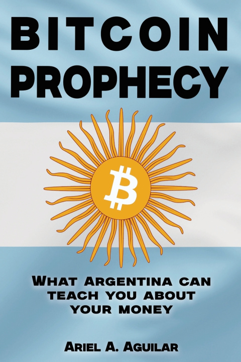 Книга Bitcoin Prophecy Ariel A Aguilar