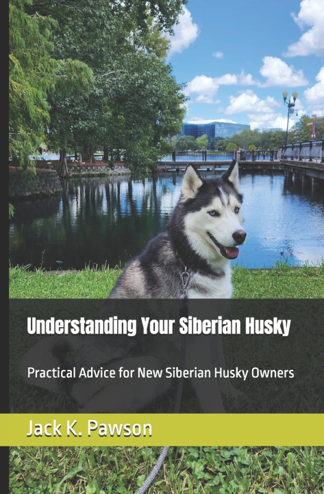 Книга Understanding Your Siberian Husky Jack K. Pawson