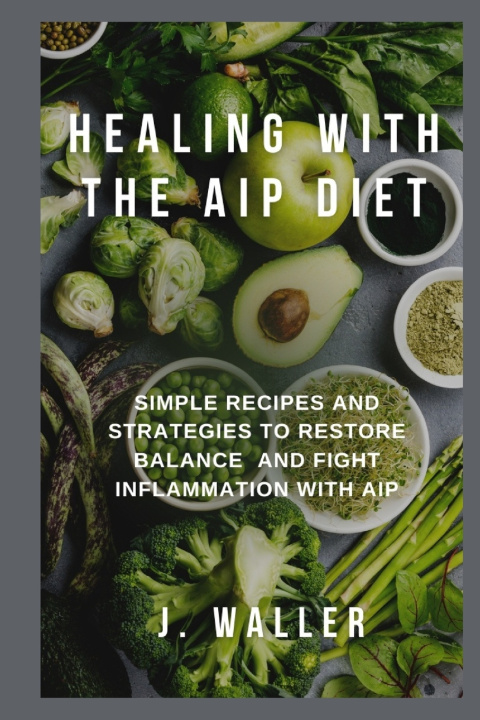 Книга Healing with the AIP Diet J. Waller