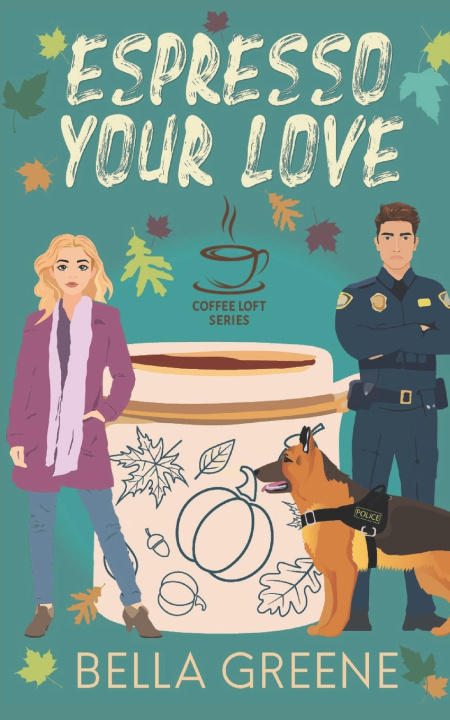 Knjiga Espresso Your Love (The Coffee Loft Series Bella Greene