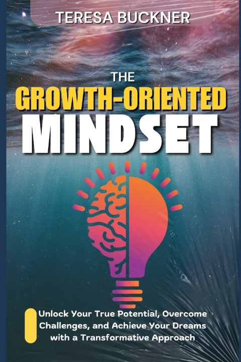 Книга The Growth-Oriented Mindset Teresa Buckner