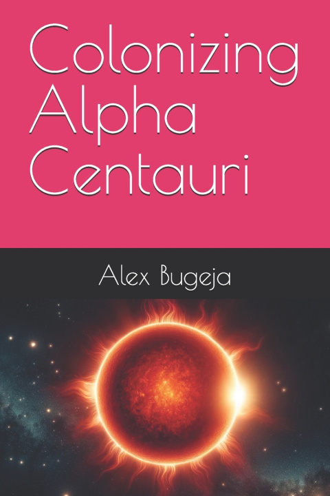 Knjiga Colonizing Alpha Centauri Alex Bugeja